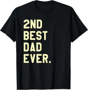 2nd Best Dad Ever, Funny Fathers Day Joke T-Shirt